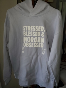 Primary image for the Morgan Hoodie - Stressed, Blessed and Morgan Obsessed! Auction Item